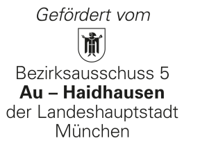 Gefördert von Bezirksausschuss 5  Referat für  Au – Haidhausen Bildung und Sport der Landeshauptstadt München